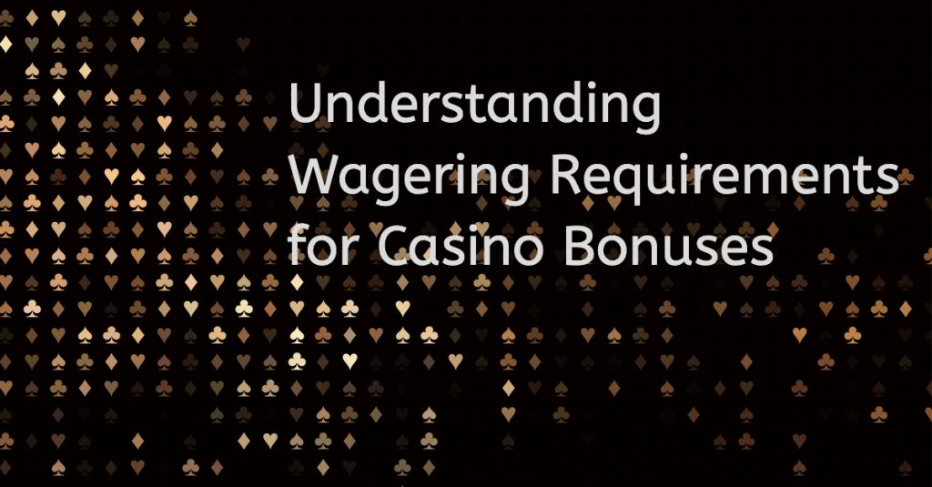 How Casino Bonus Wagering Requirements Work